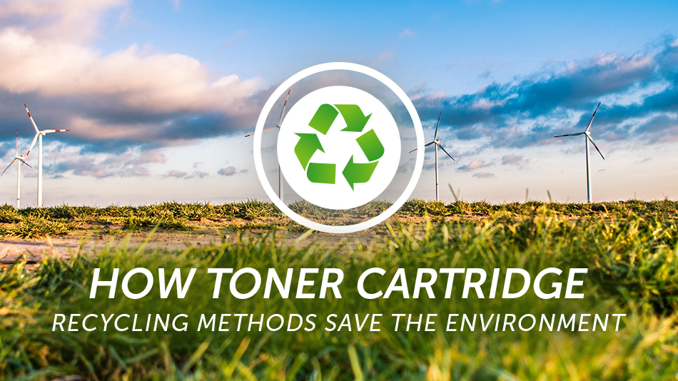 How Toner Cartridge Recycling Methods Save the Environment